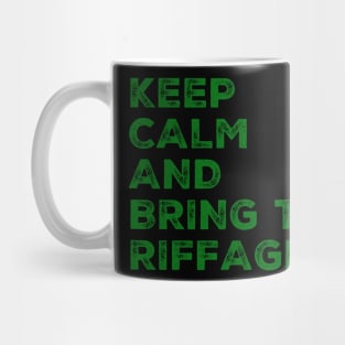 Keep calm and bring the riffage Mug